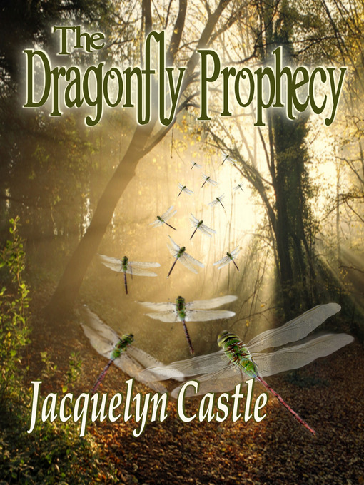 Title details for The Dragonfly Prophecy by Jacquelyn Castle - Available